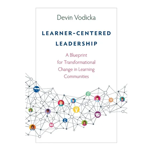 Learner-Centered Leadership: A Blueprint for Transformational Change in Learning Communities