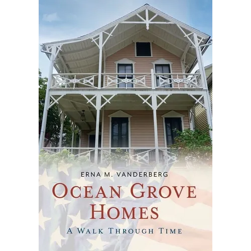 Ocean Grove Homes a Walk Through Time