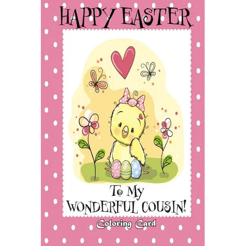 Happy Easter To My Wonderful Cousin! (Coloring Card): (Personalized Card) Easter Messages, Greetings, & Poems for Children