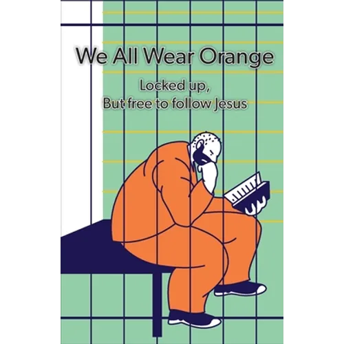 We All Wear Orange: Locked up, but free to follow Jesus
