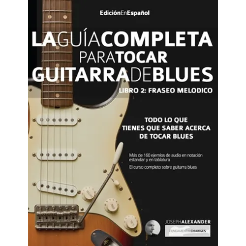 Guía completa para tocar guitarra blues Libro 2: Fraseo melódico