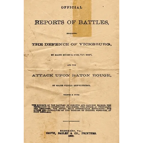 Official Reports Of Battles: Embracing The Defense Of Vicksburg By Major General Earl Van Dorn, And The Attack Upon Baton Rouge By Major General Br