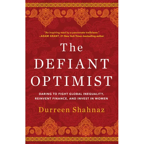 The Defiant Optimist: Daring to Fight Global Inequality, Reinvent Finance, and Invest in Women - Hardcover