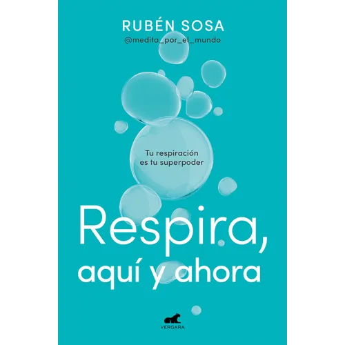 Respira Aquí Y Ahora: Tu Respiración Es Tu Superpoder / Breathe Here and Now. Breathing Is Your Superpower