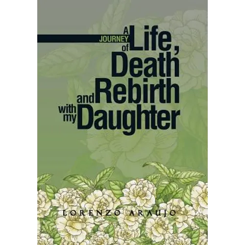 A Journey of Life, Death and Rebirth with My Daughter