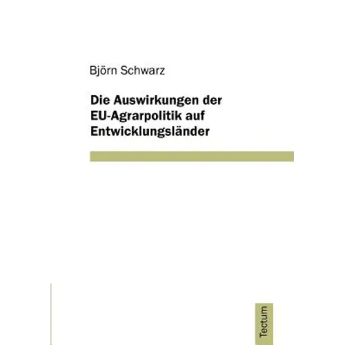 Die Auswirkungen der EU-Agrarpolitik auf Entwicklungsländer