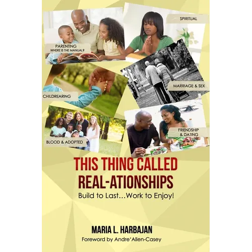 This Thing Called Real-ationships: Build to Last...Work to Enjoy