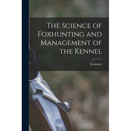 The Science of Foxhunting and Management of the Kennel - Paperback