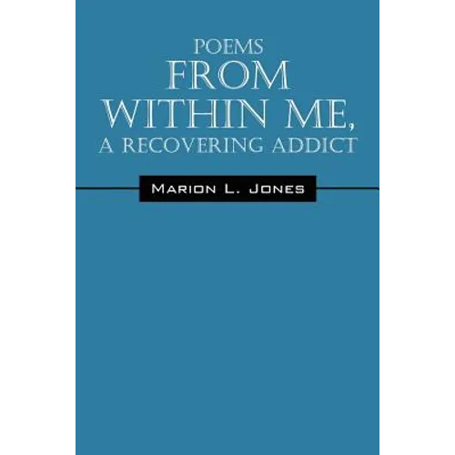 Poems From Within Me, A Recovering Addict