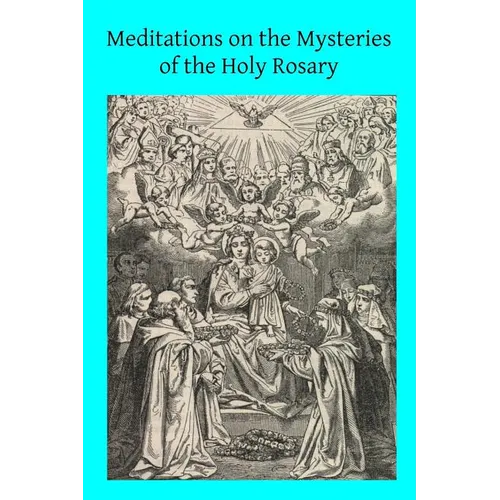 Meditations on the Mysteries of the Holy Rosary