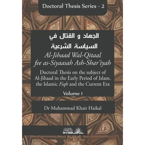 Doctoral Thesis on the subject of Al-Jihaad in the Early Period of Islam, the Islamic Fiqh and the Current Era (Al-Jihaad Wal-Qitaal fee as-Siyaasah A