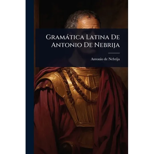 Gramàtica Latina De Antonio De Nebrija