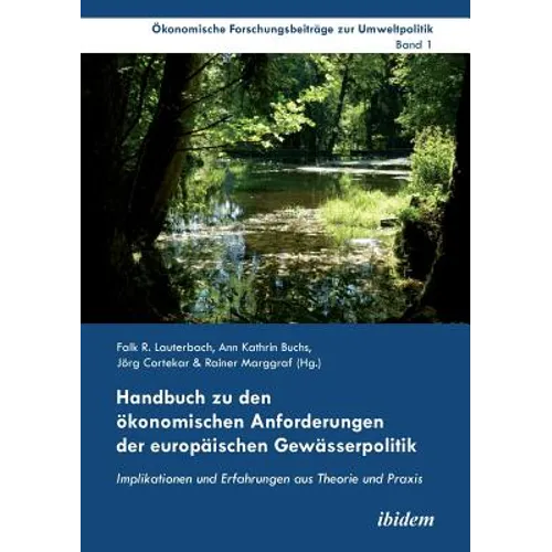Handbuch zu den ökonomischen Anforderungen der europäischen Gewässerpolitik. Implikationen und Erfahrungen aus Theorie und Praxis