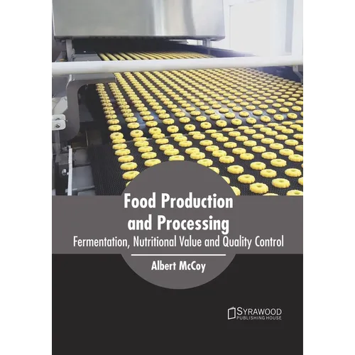 Food Production and Processing: Fermentation, Nutritional Value and Quality Control