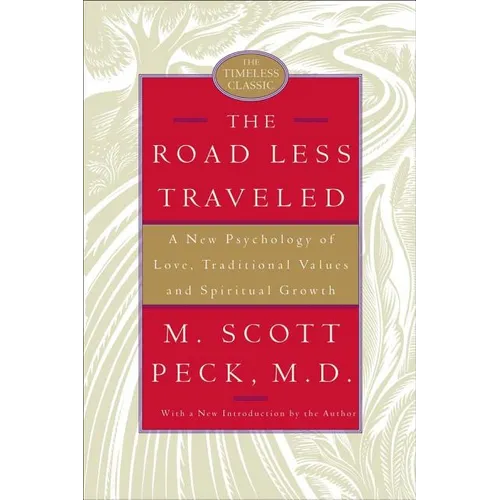 The Road Less Traveled: A New Psychology of Love, Traditional Values, and Spiritual Growth