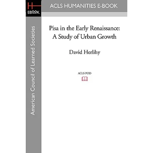 Pisa in the Early Renaissance: A Study of Urban Growth