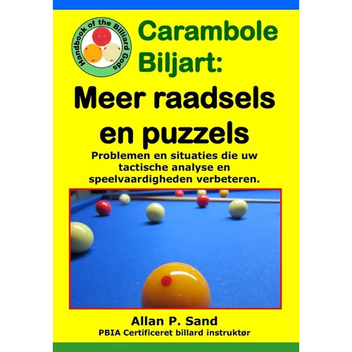 Carambole Biljart - Meer raadsels en puzzels: Volledige tafelopstellingen om snel geavanceerde speelvaardigheden te ontwikkelen!!