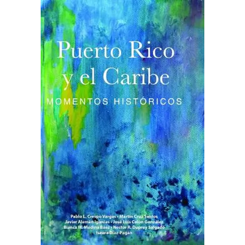 Puerto Rico y el Caribe (Volumen 1): Momentos históricos