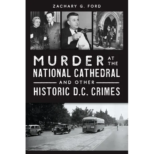 Murder at the National Cathedral and Other Historic D.C. Crimes