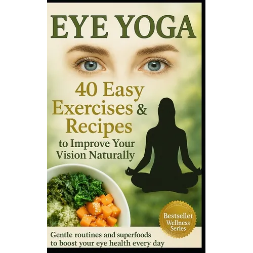 40 Eye Yoga Exercises 40 Recipes To Improve Your Vision