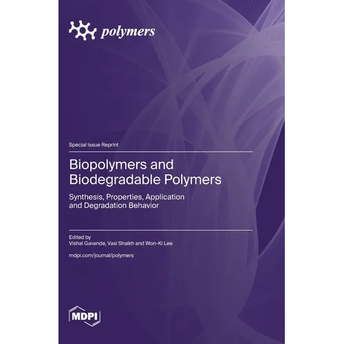 Biopolymers and Biodegradable Polymers: Synthesis, Properties, Application and Degradation Behavior
