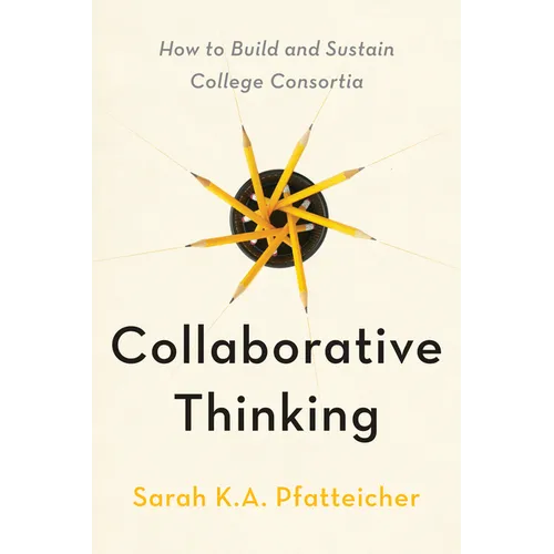 Collaborative Thinking: How to Build and Sustain College Consortia