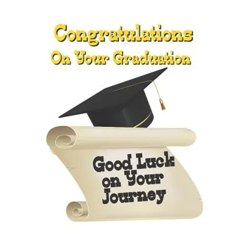 Congratulations on Your Graduation: Good Luck on Your Journey
