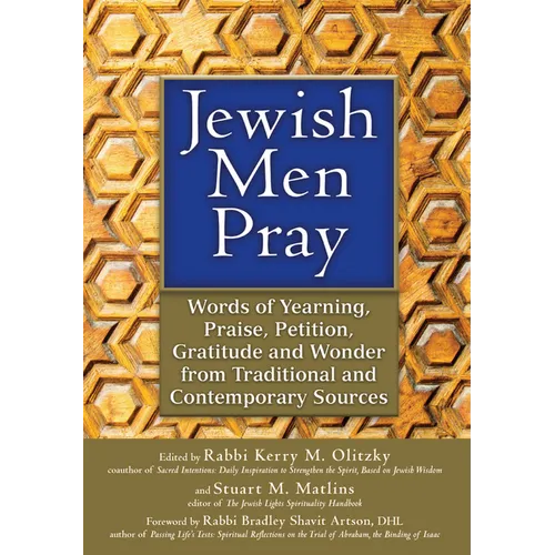 Jewish Men Pray: Words of Yearning, Praise, Petition, Gratitude and Wonder from Traditional and Contemporary Sources