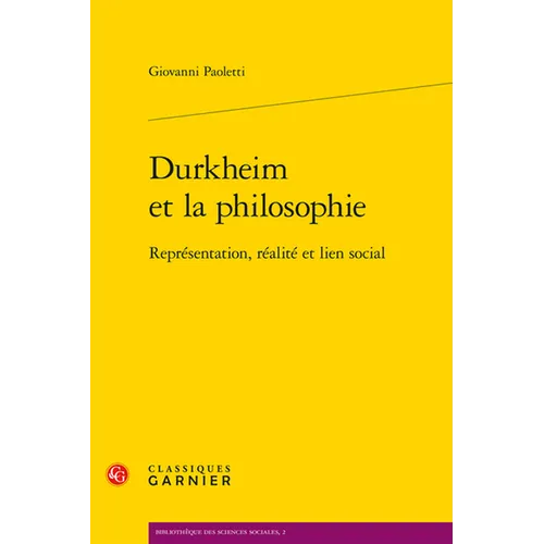 Durkheim Et La Philosophie: Representation, Realite Et Lien Social