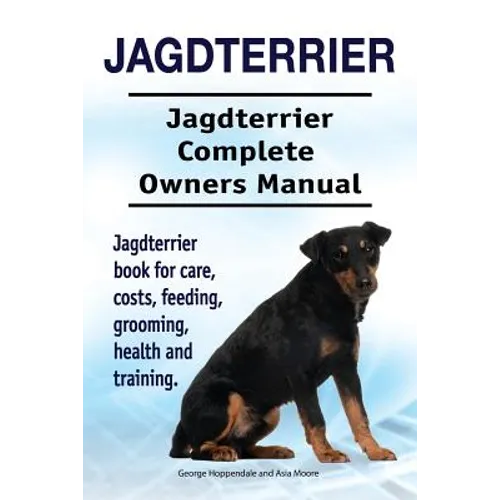 Jagdterrier. Jagdterrier Complete Owners Manual. Jagdterrier book for care, costs, feeding, grooming, health and training.