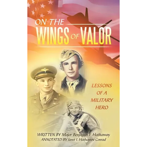 On the Wings of Valor: Missions of a Military Hero