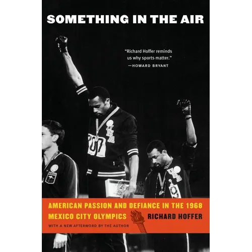 Something in the Air: American Passion and Defiance in the 1968 Mexico City Olympics