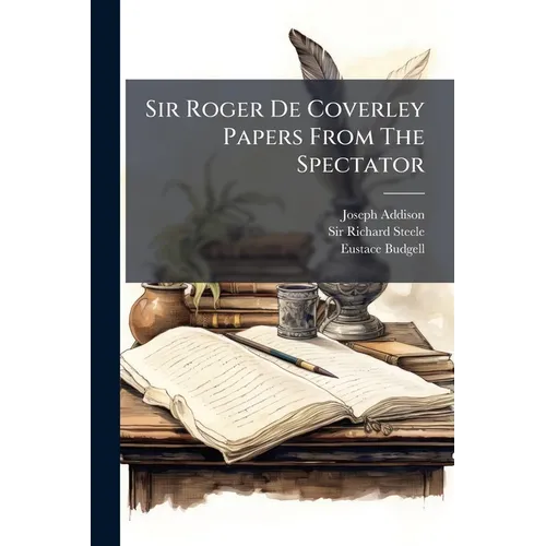 Sir Roger De Coverley Papers From The Spectator