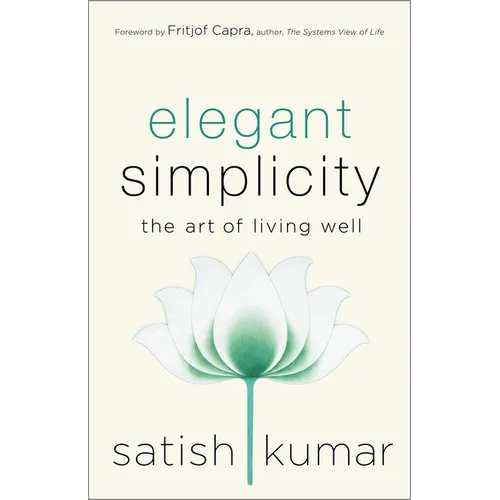 Elegant Simplicity: The Art of Living Well