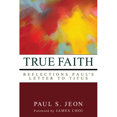 True Faith: Reflections on Paul's Letter to Titus