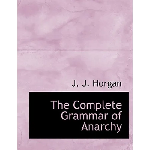 The Complete Grammar of Anarchy