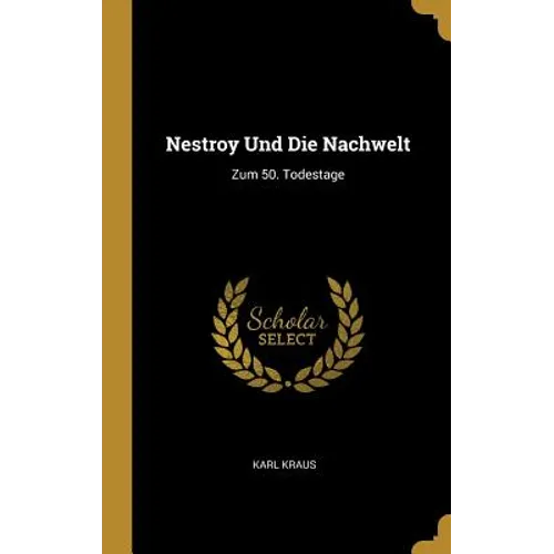 Nestroy Und Die Nachwelt: Zum 50. Todestage