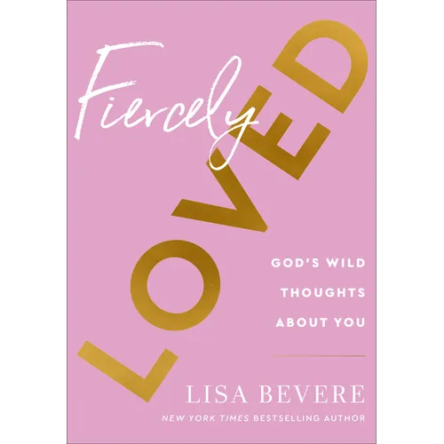 Fiercely Loved: God's Wild Thoughts about You