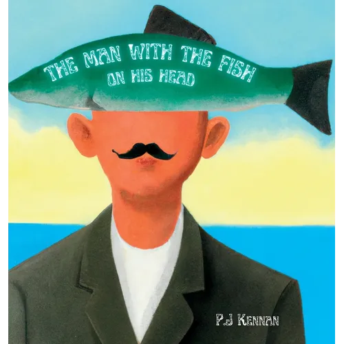 The Man With The Fish On His Head: An intro to surrealism for kids