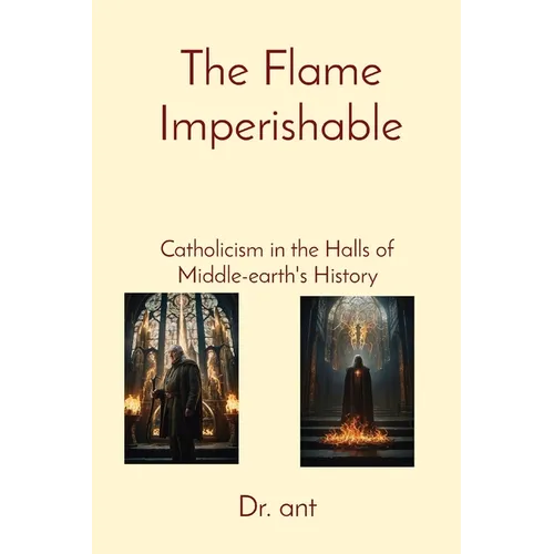 The Flame Imperishable: Catholicism in the Halls of Middle-earth's History