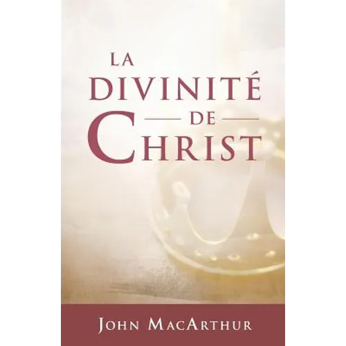 La divinité de Christ (The Deity of Christ)