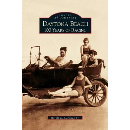 Daytona Beach: 100 Years of Racing