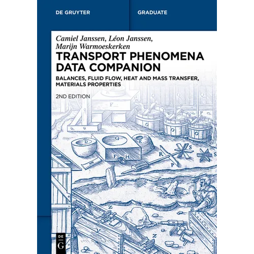 Transport Phenomena Data Companion: Balances, Fluid Flow, Heat and Mass Transfer, Materials Properties