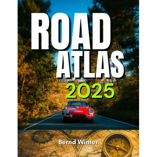Road Atlas 2025: Adventure Edition with Easy-to-Read Maps, Scenic Drives, and the Best Routes Across the United States, Canada, and Mexico Highways