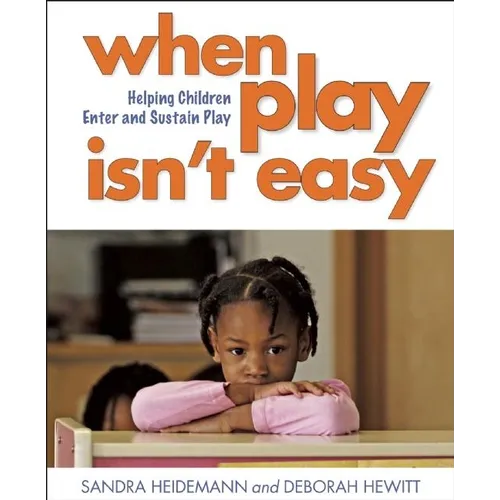 When Play Isn?t Easy: Helping Children Enter and Sustain Play