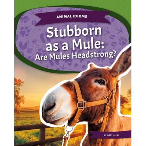 Stubborn as a Mule: Are Mules Headstrong?: Are Mules Headstrong?