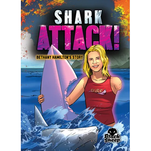 Shark Attack!: Bethany Hamilton's Story