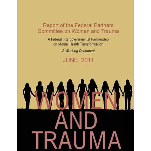 Women and trauma: report of the Federal Partners Committee on Women and Trauma: a working document.