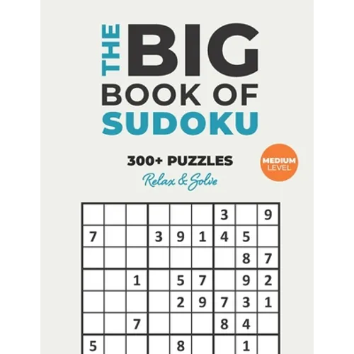 The Big Book of Sudoku: Over 300+ Medium Puzzles & Solutions to Challenge Your Brain