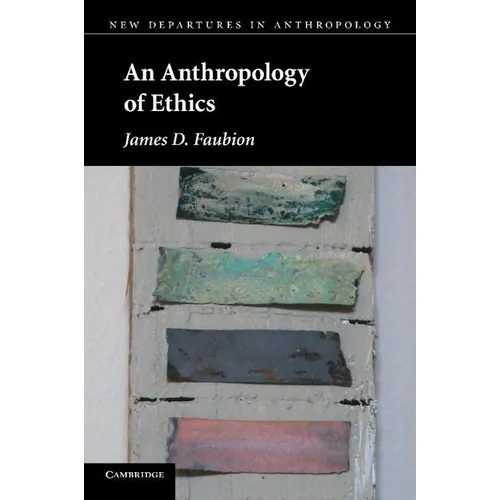 An Anthropology of Ethics